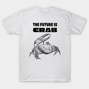 The Future is CRAB T-Shirt